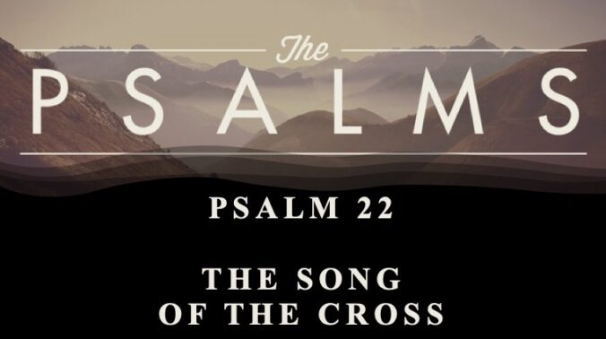 Psalm 22 | The Song Of The Cross – Joemarino.org